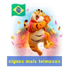 signos mais teimosos